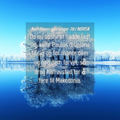 Picture 04 - Apostlenes gjerninger 20:1 NORSK - Da nu opstyret hadde lagt sig, kalte Paulus - Bible Verse Picture