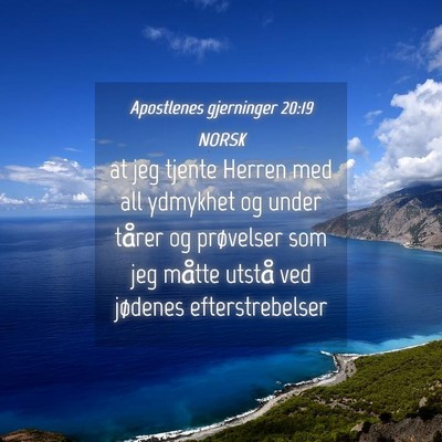 Picture 04 - Apostlenes gjerninger 20:19 NORSK - at jeg tjente Herren med all ydmykhet og under - Bible Verse Picture