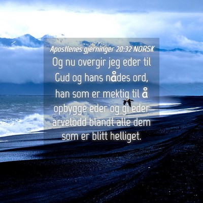 Picture 04 - Apostlenes gjerninger 20:32 NORSK - Og nu overgir jeg eder til Gud og hans nådes - Bible Verse Picture