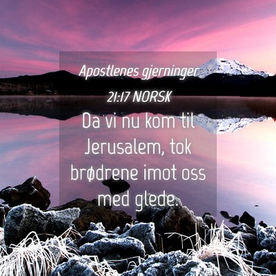 Picture 04 - Apostlenes gjerninger 21:17 NORSK - Da vi nu kom til Jerusalem, tok brødrene imot - Bible Verse Picture