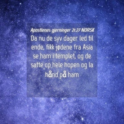 Picture 04 - Apostlenes gjerninger 21:27 NORSK - Da nu de syv dager led til ende, fikk jødene fra - Bible Verse Picture