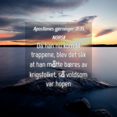 Picture 04 - Apostlenes gjerninger 21:35 NORSK - Da han nu kom til trappene, blev det slik at han - Bible Verse Picture