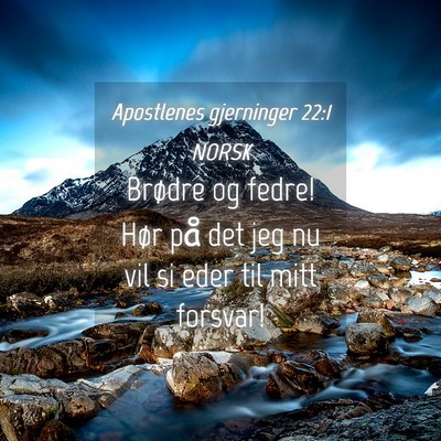 Picture 04 - Apostlenes gjerninger 22:1 NORSK - Brødre og fedre! Hør på det jeg nu vil si eder - Bible Verse Picture