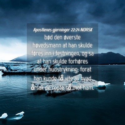 Picture 04 - Apostlenes gjerninger 22:24 NORSK - bød den øverste høvedsmann at han skulde - Bible Verse Picture
