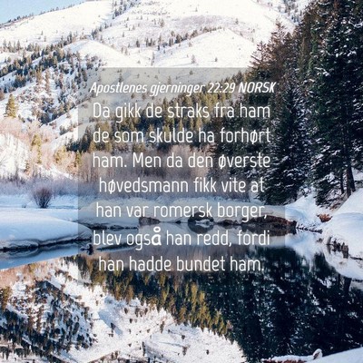 Picture 04 - Apostlenes gjerninger 22:29 NORSK - Da gikk de straks fra ham de som skulde ha - Bible Verse Picture