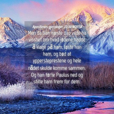 Picture 04 - Apostlenes gjerninger 22:30 NORSK - Men da han næste dag vilde ha visshet om hvad - Bible Verse Picture