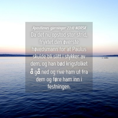 Picture 04 - Apostlenes gjerninger 23:10 NORSK - Da det nu opstod stor strid, fryktet den øverste - Bible Verse Picture