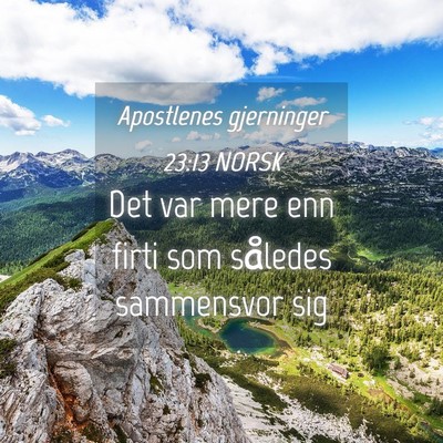 Picture 04 - Apostlenes gjerninger 23:13 NORSK - Det var mere enn firti som således sammensvor - Bible Verse Picture