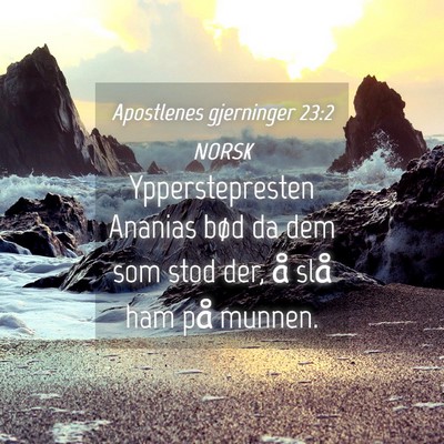Picture 04 - Apostlenes gjerninger 23:2 NORSK - Ypperstepresten Ananias bød da dem som stod der, - Bible Verse Picture