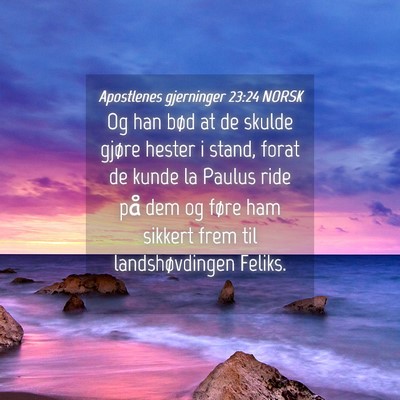 Picture 04 - Apostlenes gjerninger 23:24 NORSK - Og han bød at de skulde gjøre hester i stand, - Bible Verse Picture