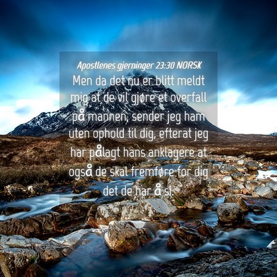 Picture 04 - Apostlenes gjerninger 23:30 NORSK - Men da det nu er blitt meldt mig at de vil gjøre - Bible Verse Picture