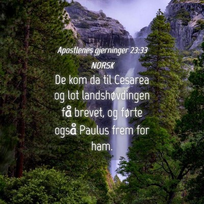 Picture 04 - Apostlenes gjerninger 23:33 NORSK - De kom da til Cesarea og lot landshøvdingen få - Bible Verse Picture