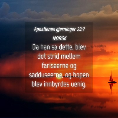 Picture 04 - Apostlenes gjerninger 23:7 NORSK - Da han sa dette, blev det strid mellem fariseerne - Bible Verse Picture