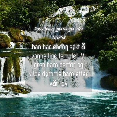 Picture 04 - Apostlenes gjerninger 24:6 NORSK - han har endog søkt å vanhellige templet. Vi - Bible Verse Picture