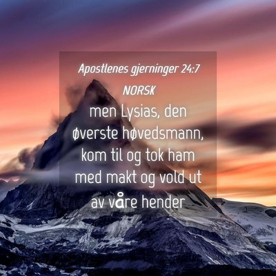 Picture 04 - Apostlenes gjerninger 24:7 NORSK - men Lysias, den øverste høvedsmann, kom til og - Bible Verse Picture