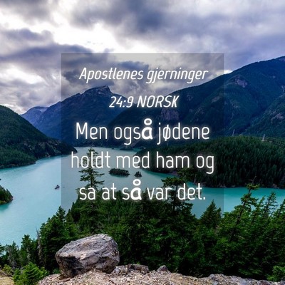 Picture 04 - Apostlenes gjerninger 24:9 NORSK - Men også jødene holdt med ham og sa at så var - Bible Verse Picture
