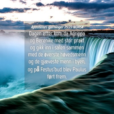Picture 04 - Apostlenes gjerninger 25:23 NORSK - Dagen efter kom da Agrippa og Berenike med stor - Bible Verse Picture
