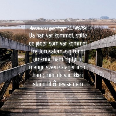 Picture 04 - Apostlenes gjerninger 25:7 NORSK - Da han var kommet, stilte de jøder som var - Bible Verse Picture