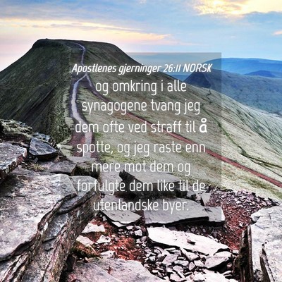 Picture 04 - Apostlenes gjerninger 26:11 NORSK - og omkring i alle synagogene tvang jeg dem ofte - Bible Verse Picture
