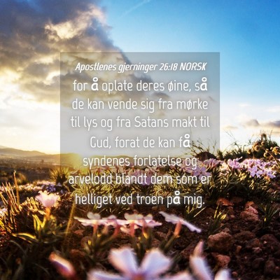 Picture 04 - Apostlenes gjerninger 26:18 NORSK - for å oplate deres øine, så de kan vende sig - Bible Verse Picture