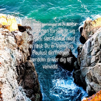 Picture 04 - Apostlenes gjerninger 26:24 NORSK - Men da han forsvarte sig således, sier Festus - Bible Verse Picture