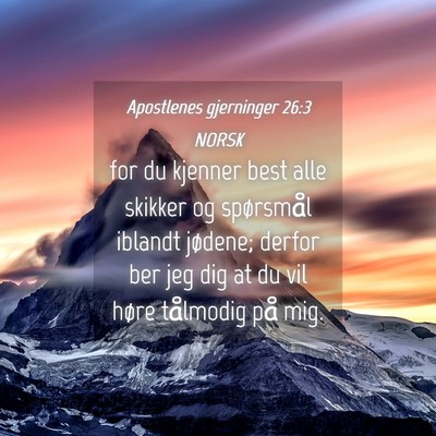 Picture 04 - Apostlenes gjerninger 26:3 NORSK - for du kjenner best alle skikker og spørsmål - Bible Verse Picture