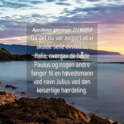 Picture 04 - Apostlenes gjerninger 27:1 NORSK - Da det nu var avgjort at vi skulde seile avsted - Bible Verse Picture