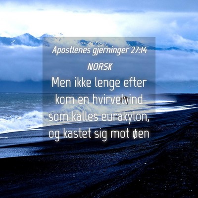 Picture 04 - Apostlenes gjerninger 27:14 NORSK - Men ikke lenge efter kom en hvirvelvind som - Bible Verse Picture