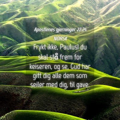 Picture 04 - Apostlenes gjerninger 27:24 NORSK - Frykt ikke, Paulus! du skal stå frem for - Bible Verse Picture