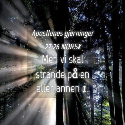 Picture 04 - Apostlenes gjerninger 27:26 NORSK - Men vi skal strande på en eller annen - Bible Verse Picture