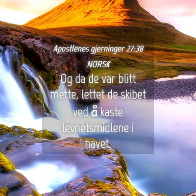 Picture 04 - Apostlenes gjerninger 27:38 NORSK - Og da de var blitt mette, lettet de skibet ved å - Bible Verse Picture