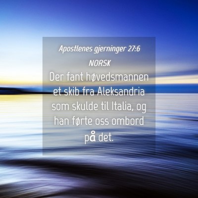 Picture 04 - Apostlenes gjerninger 27:6 NORSK - Der fant høvedsmannen et skib fra Aleksandria - Bible Verse Picture