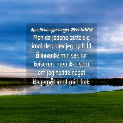 Picture 04 - Apostlenes gjerninger 28:19 NORSK - Men da jødene satte sig imot det, blev jeg nødt - Bible Verse Picture
