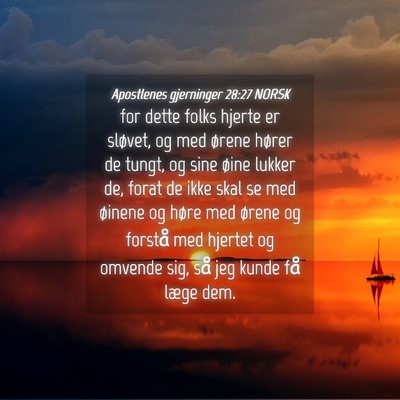 Picture 04 - Apostlenes gjerninger 28:27 NORSK - for dette folks hjerte er sløvet, og med ørene - Bible Verse Picture