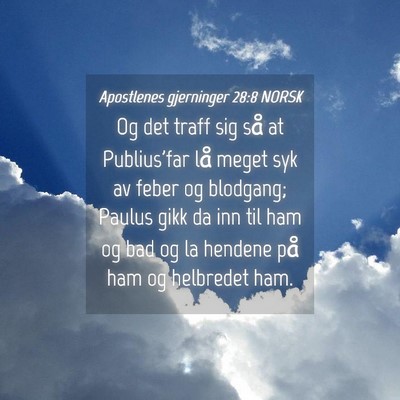 Picture 04 - Apostlenes gjerninger 28:8 NORSK - Og det traff sig så at Publius'far lå meget syk - Bible Verse Picture