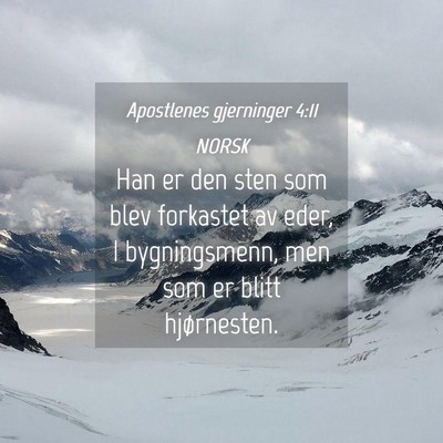 Picture 04 - Apostlenes gjerninger 4:11 NORSK - Han er den sten som blev forkastet av eder, I - Bible Verse Picture