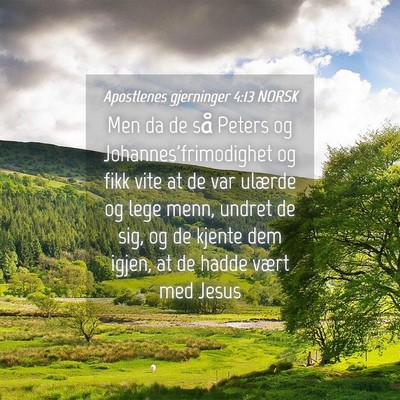 Picture 04 - Apostlenes gjerninger 4:13 NORSK - Men da de så Peters og Johannes'frimodighet og - Bible Verse Picture