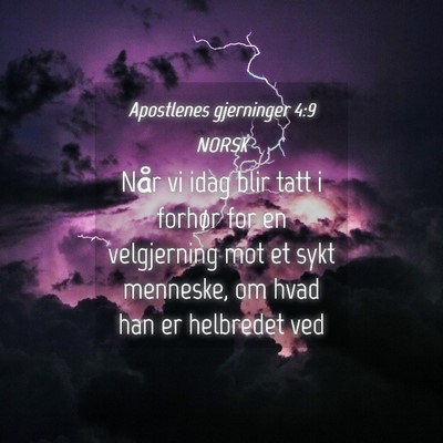Picture 04 - Apostlenes gjerninger 4:9 NORSK - Når vi idag blir tatt i forhør for en - Bible Verse Picture