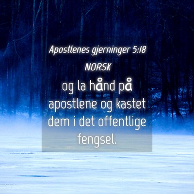 Picture 04 - Apostlenes gjerninger 5:18 NORSK - og la hånd på apostlene og kastet dem i det - Bible Verse Picture