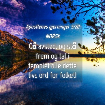 Picture 04 - Apostlenes gjerninger 5:20 NORSK - Gå avsted, og stå frem og tal i templet alle - Bible Verse Picture