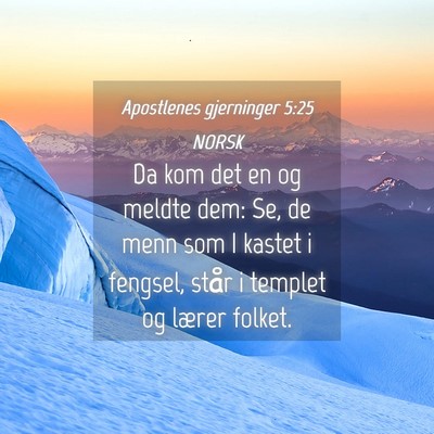 Picture 04 - Apostlenes gjerninger 5:25 NORSK - Da kom det en og meldte dem: Se, de menn som I - Bible Verse Picture