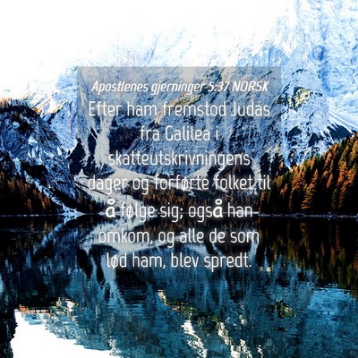 Picture 04 - Apostlenes gjerninger 5:37 NORSK - Efter ham fremstod Judas fra Galilea i - Bible Verse Picture