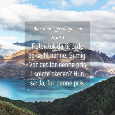 Picture 04 - Apostlenes gjerninger 5:8 NORSK - Peter tok da til orde og sa til henne: Si mig: - Bible Verse Picture