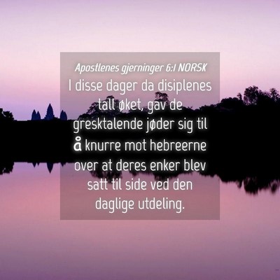 Picture 04 - Apostlenes gjerninger 6:1 NORSK - I disse dager da disiplenes tall øket, gav de - Bible Verse Picture