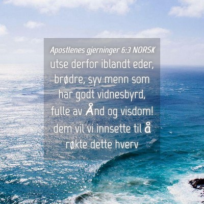Picture 04 - Apostlenes gjerninger 6:3 NORSK - utse derfor iblandt eder, brødre, syv menn som - Bible Verse Picture