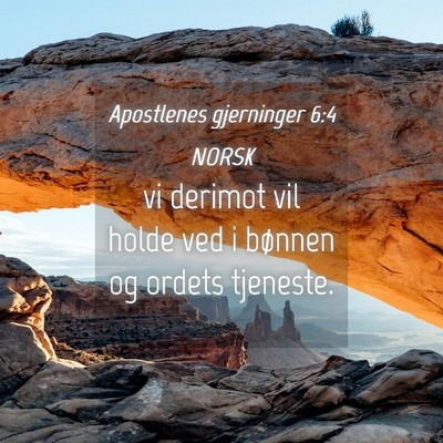 Picture 04 - Apostlenes gjerninger 6:4 NORSK - vi derimot vil holde ved i bønnen og ordets - Bible Verse Picture