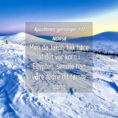 Picture 04 - Apostlenes gjerninger 7:12 NORSK - Men da Jakob fikk høre at det var korn i - Bible Verse Picture