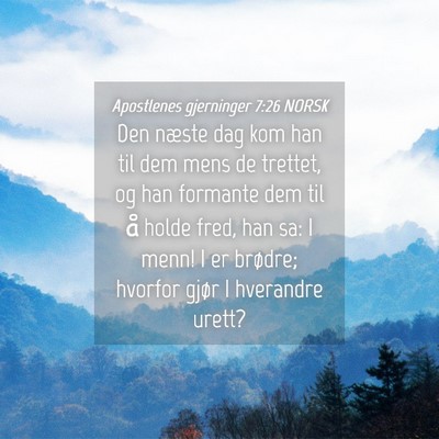 Picture 04 - Apostlenes gjerninger 7:26 NORSK - Den næste dag kom han til dem mens de trettet, - Bible Verse Picture