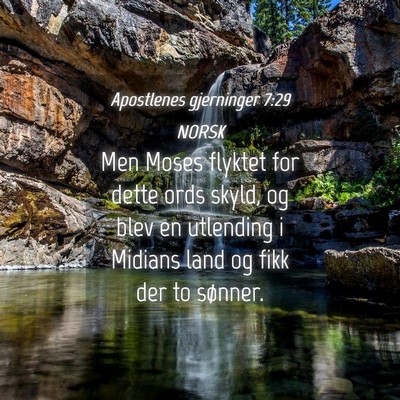 Picture 04 - Apostlenes gjerninger 7:29 NORSK - Men Moses flyktet for dette ords skyld, og blev - Bible Verse Picture