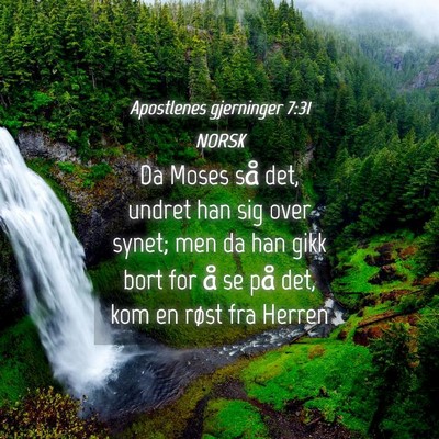 Picture 04 - Apostlenes gjerninger 7:31 NORSK - Da Moses så det, undret han sig over synet; men - Bible Verse Picture